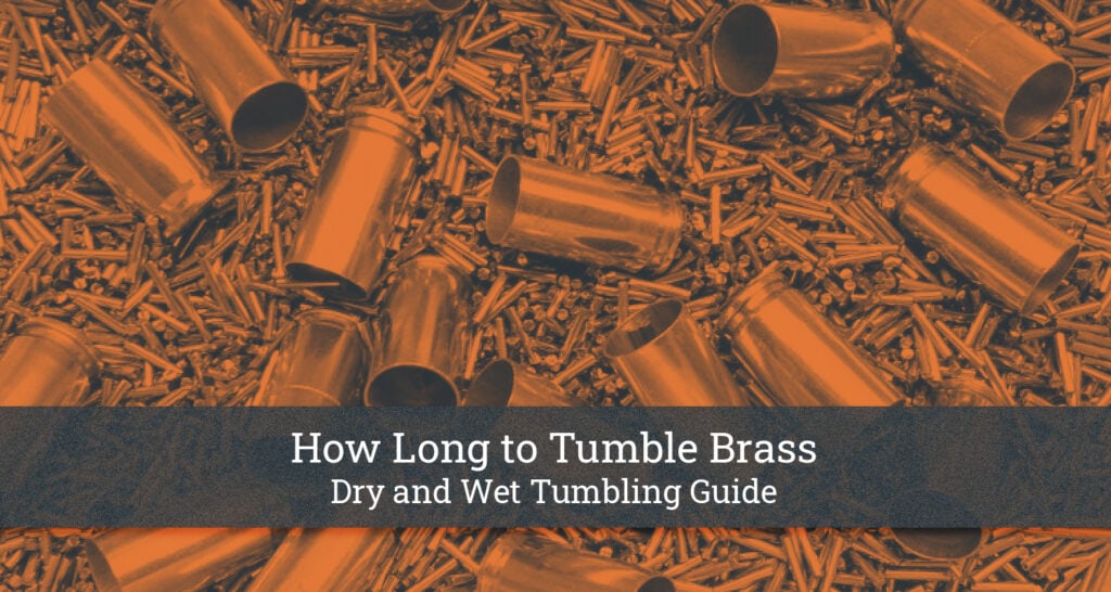 How Long to Tumble Brass Dry and Wet Tumbling Guide