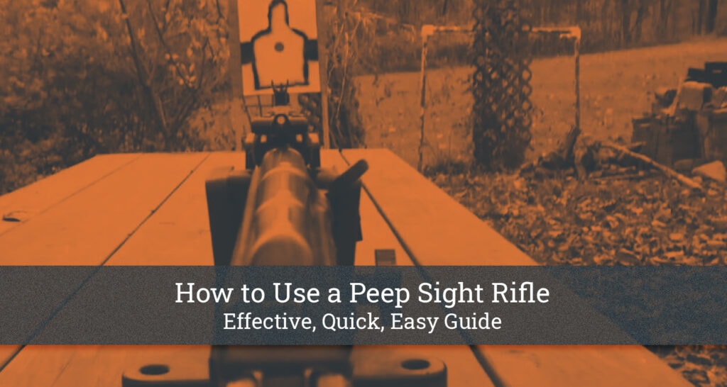 How to Use a Peep Sight Rifle [Effective, Quick, Easy Guide]