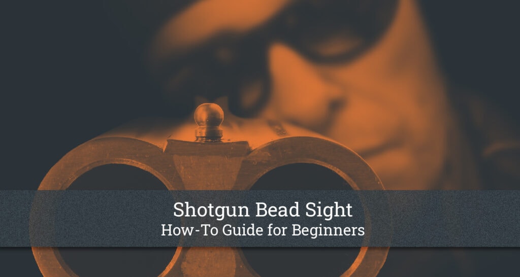 How to Use a Shotgun Bead Sight A Full Guide for Beginners