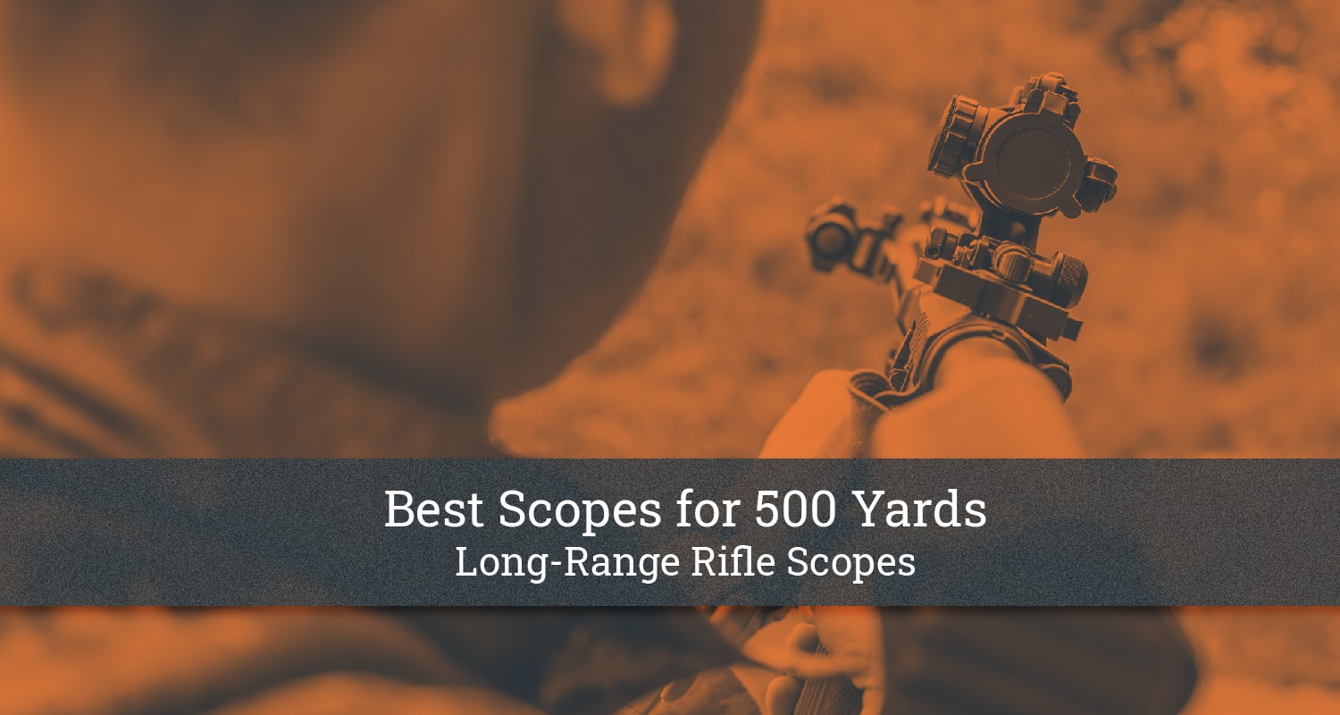6 Best Scopes for 500 Yards LongRange Scope Reviews [2023]