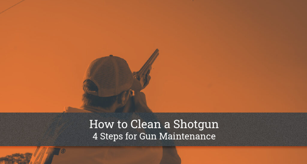 How to Clean a Shotgun 4 Simple Steps for Gun Maintenance