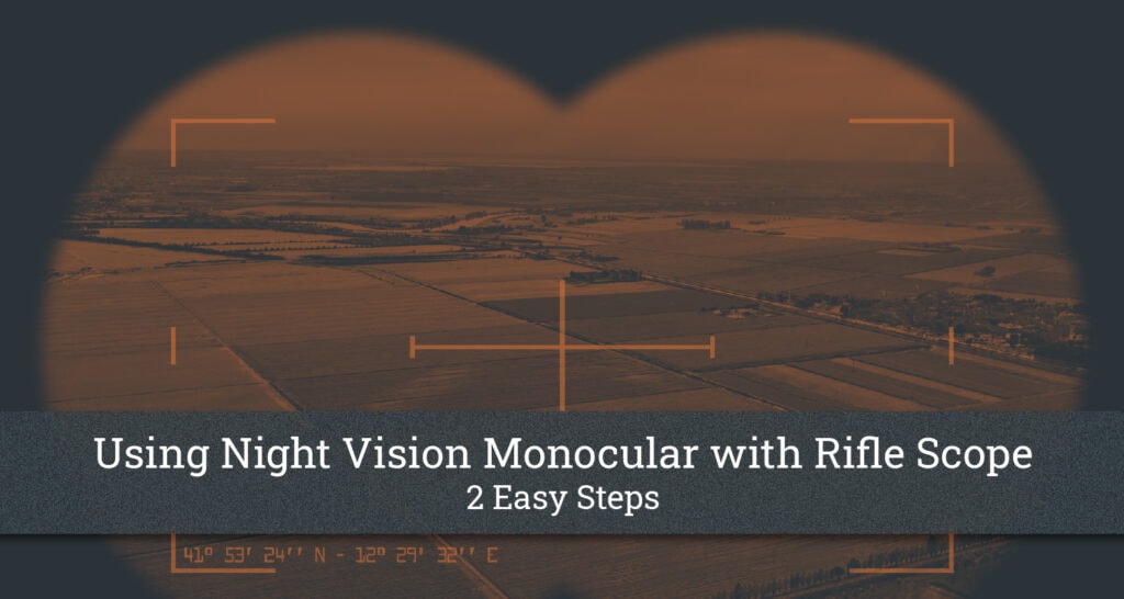 Using Night Vision Monocular with Rifle Scope Is It Doable?
