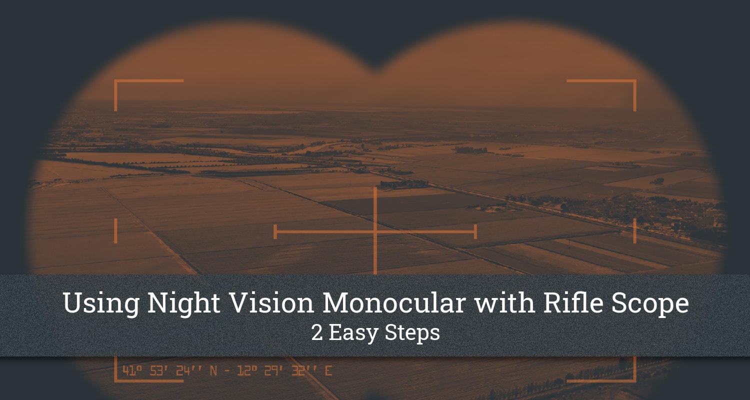 Using Night Vision Monocular with Rifle Scope Is It Doable?