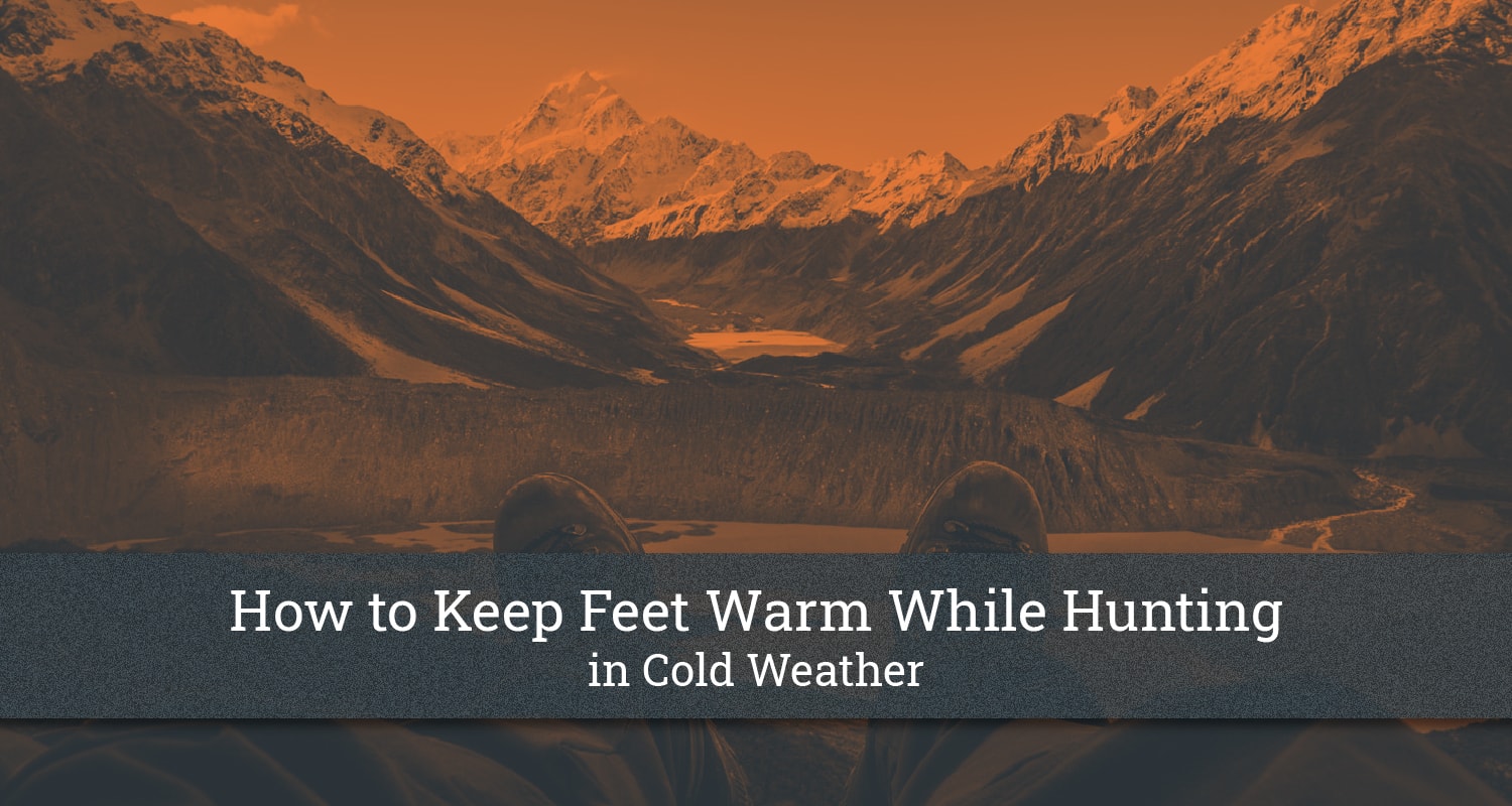 How to Keep Feet Warm While Hunting in Cold Weather