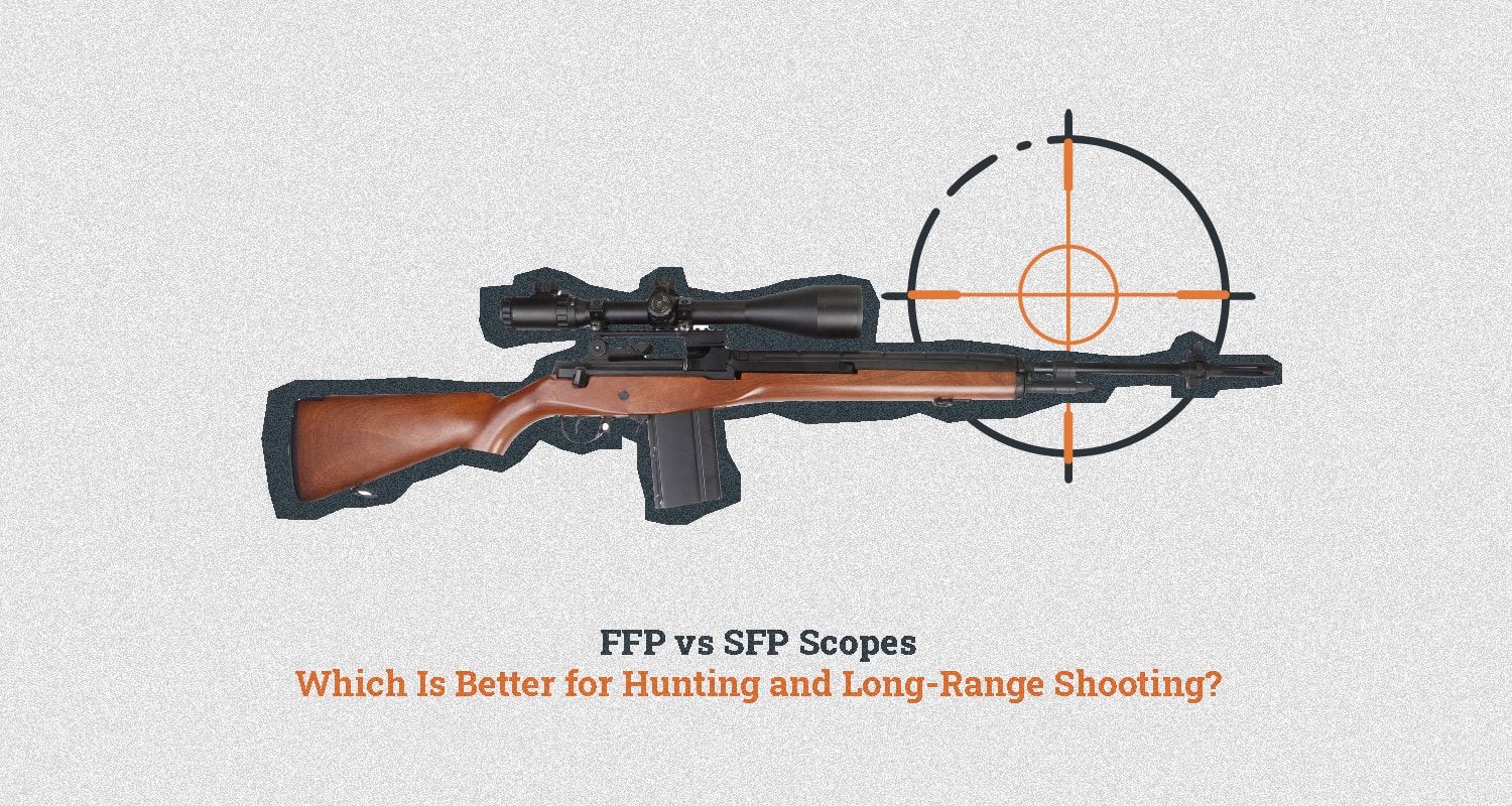 FFP vs SFP Scopes Which Is Better for LongRange & Hunting?