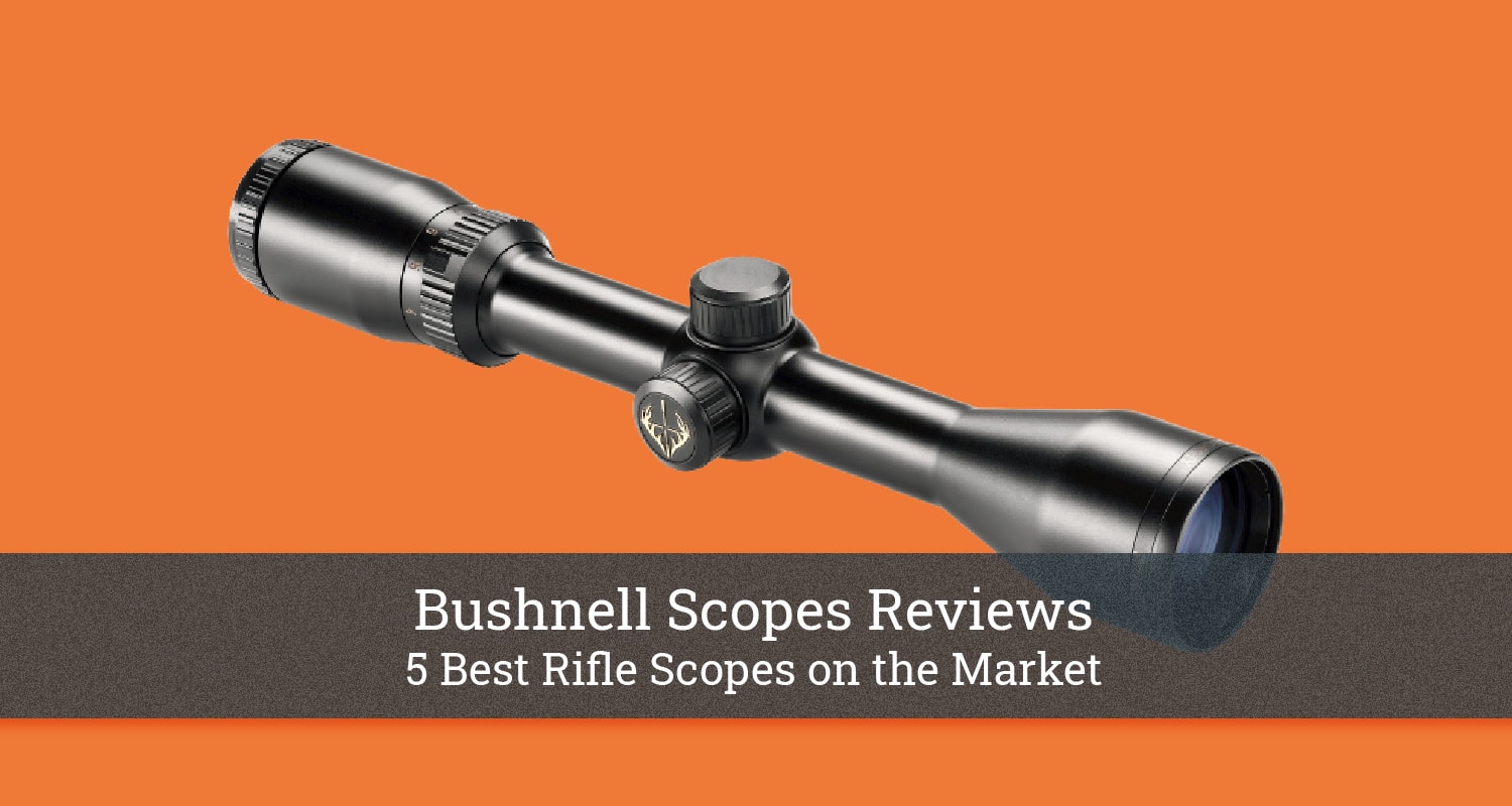 Bushnell Scopes Reviews Top 5 Options on the Market [2023]