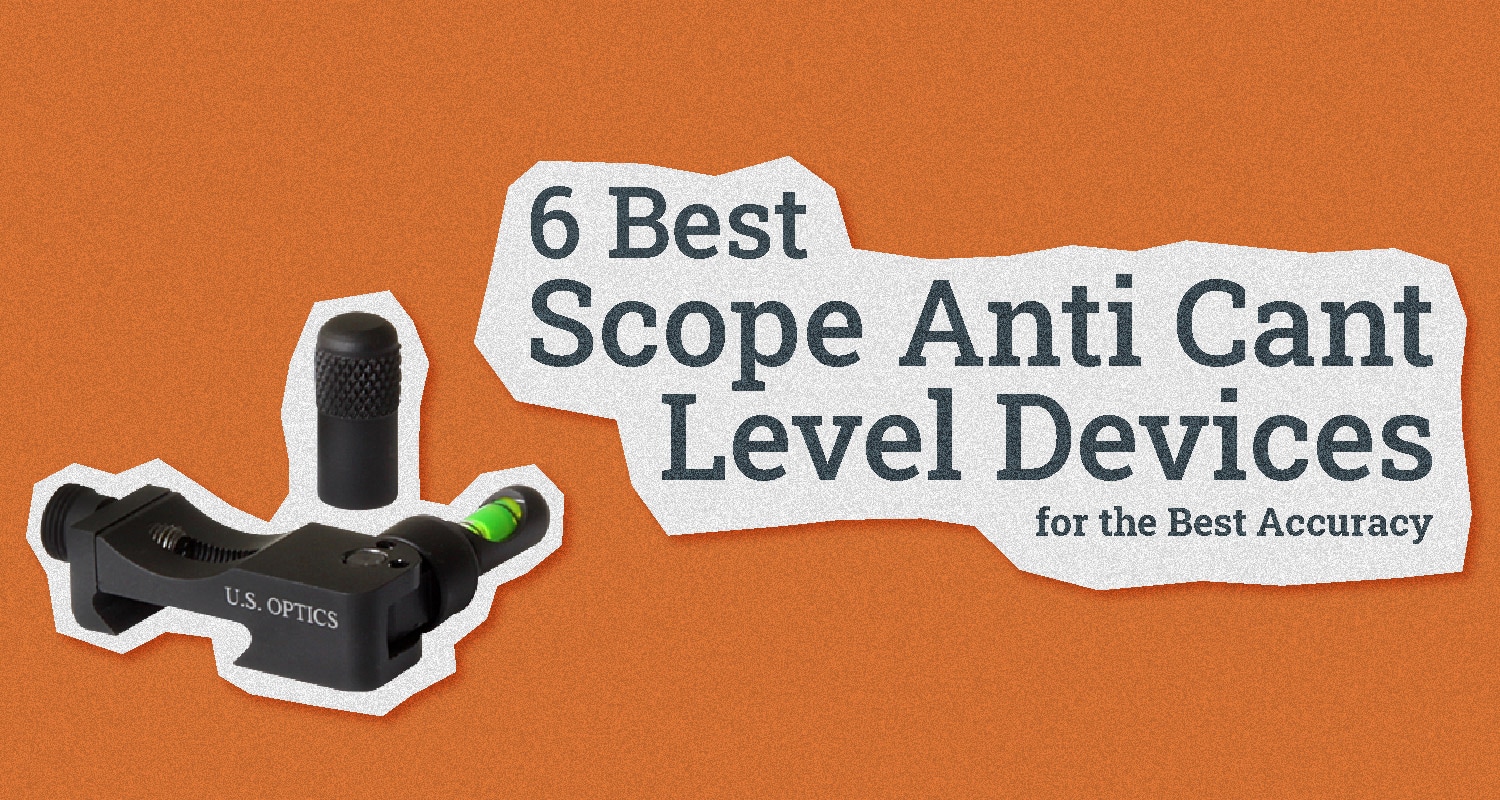 6 Best Scope Anti Cant Level Devices for the Best Accuracy