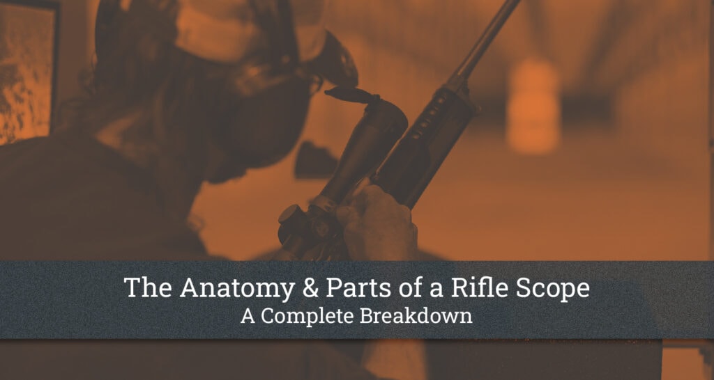 The Anatomy & Parts of a Rifle Scope A Complete Breakdown