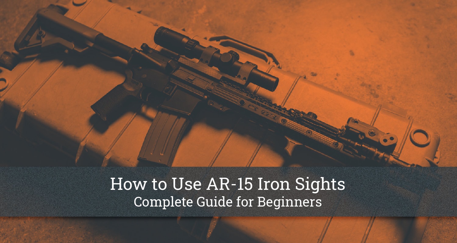 How to Use AR 15 Iron Sights Guide for Beginners]
