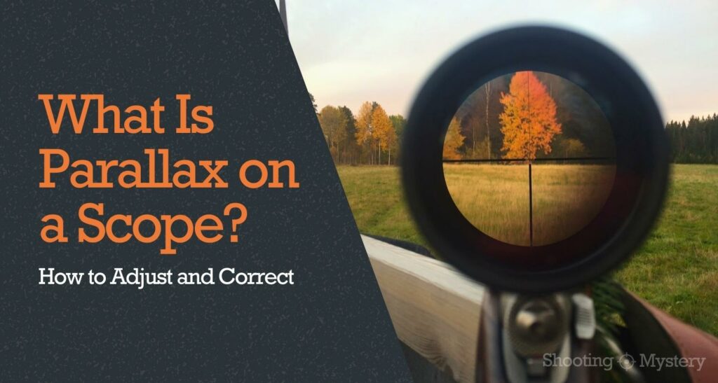 What Is Parallax on a Scope? (How to Adjust and Correct)