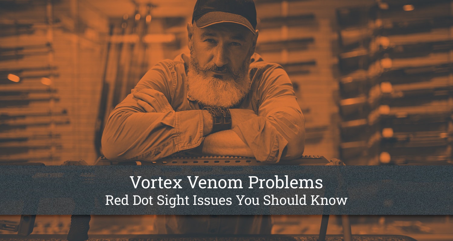 Vortex Venom Problems Red Dot Sight Issues You Should Know