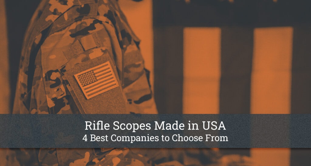 Rifle Scopes Made in USA 4 Best Companies to Choose From