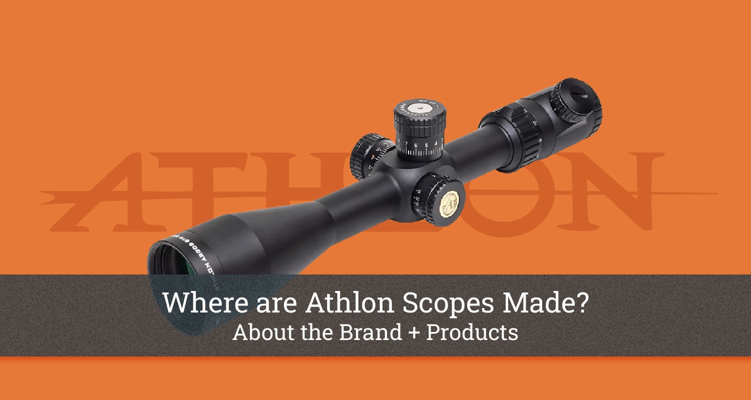 Where are Athlon Scopes Made? [About the Brand + Products]