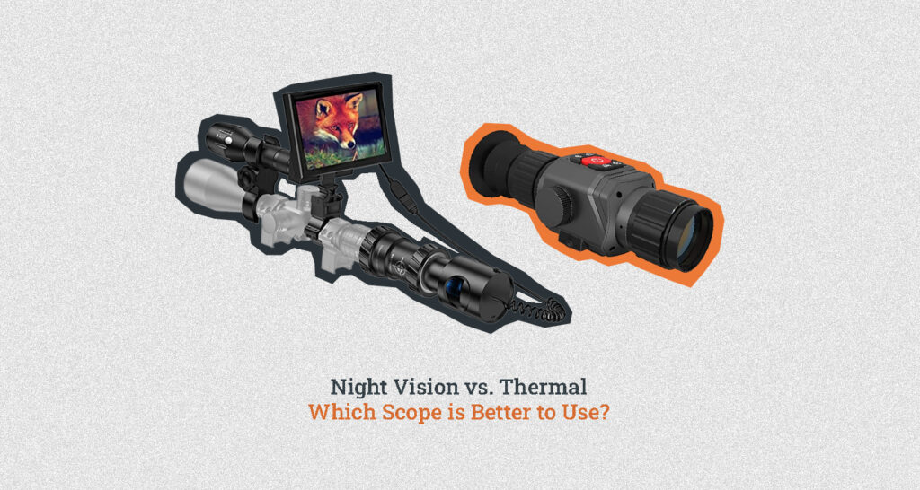 Night Vision vs Thermal Which Scope is Better to Use?
