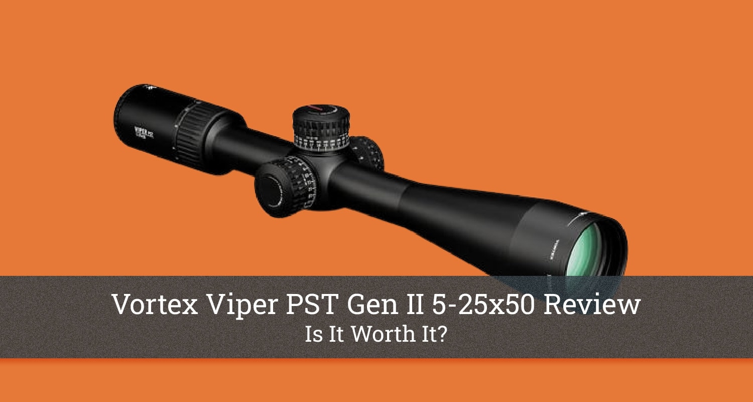 Vortex Viper PST Gen II 525x50 Review Is It Worth It?