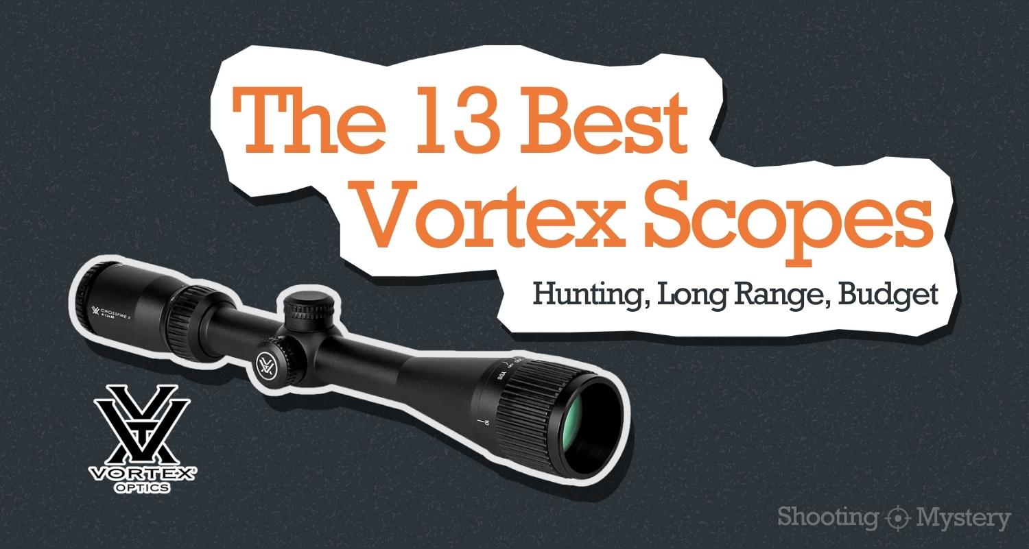 The 13 Best Vortex Scopes (Hunting, Long Range, Budget)